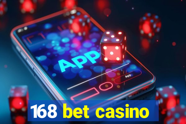 168 bet casino