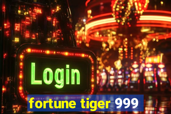 fortune tiger 999