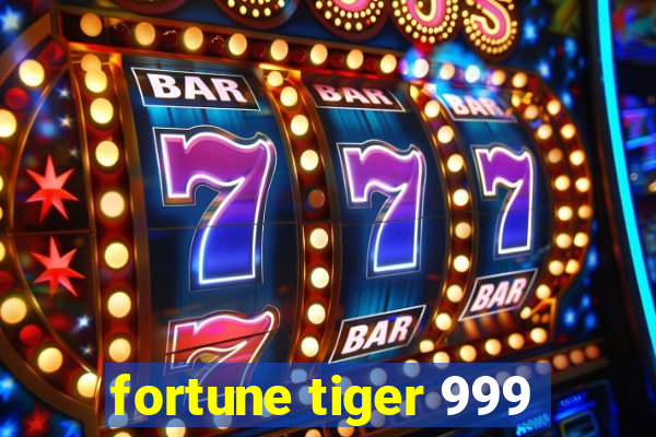 fortune tiger 999