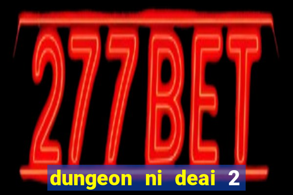 dungeon ni deai 2 temporada dublado meus animes dublado