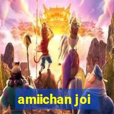 amiichan joi
