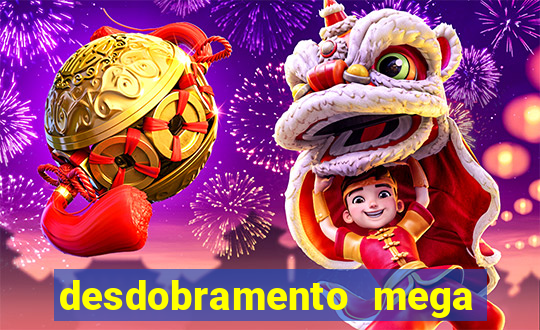 desdobramento mega sena 18 dezenas