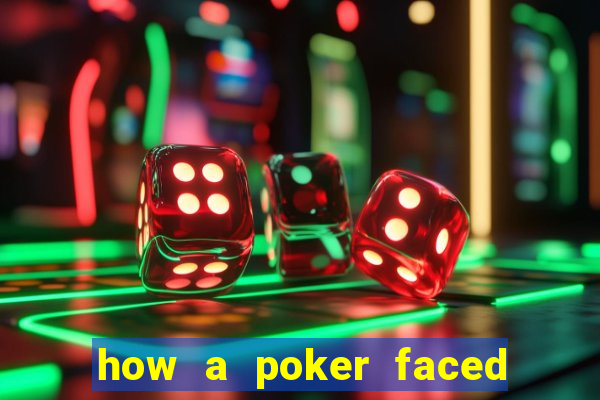 how a poker faced girl really feels