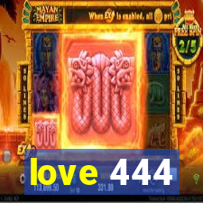 love 444