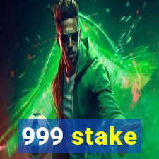 999 stake