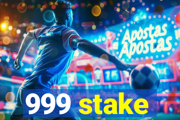 999 stake