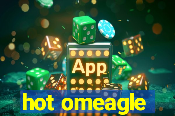 hot omeagle