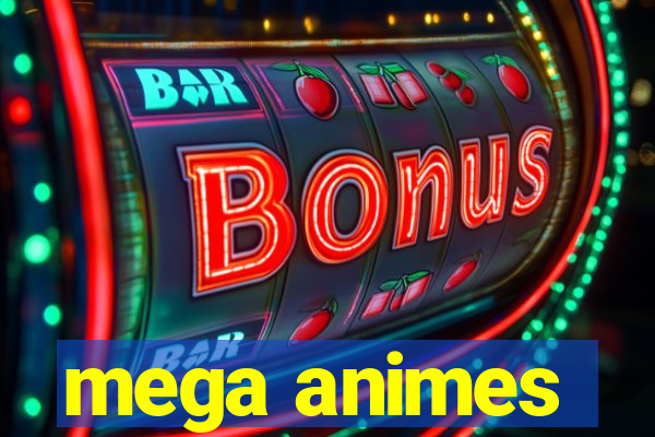 mega animes