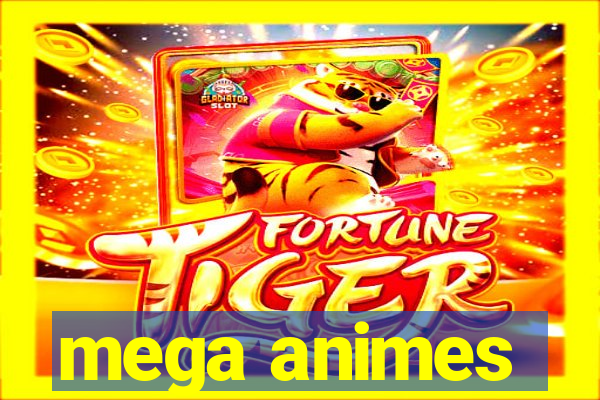 mega animes