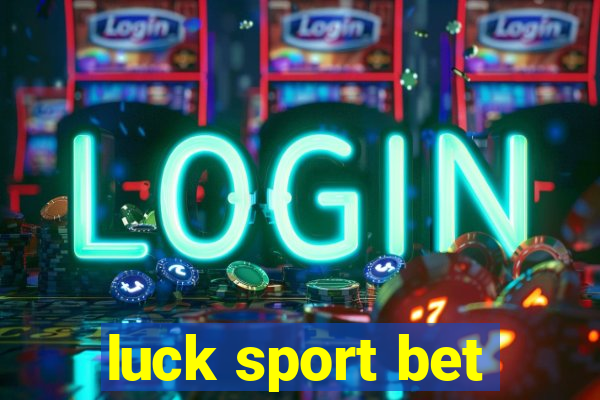 luck sport bet