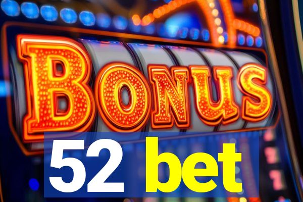 52 bet