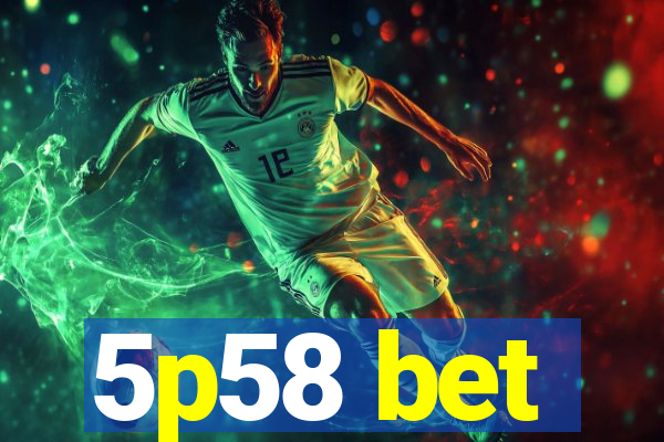 5p58 bet