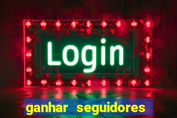 ganhar seguidores instagram gratis