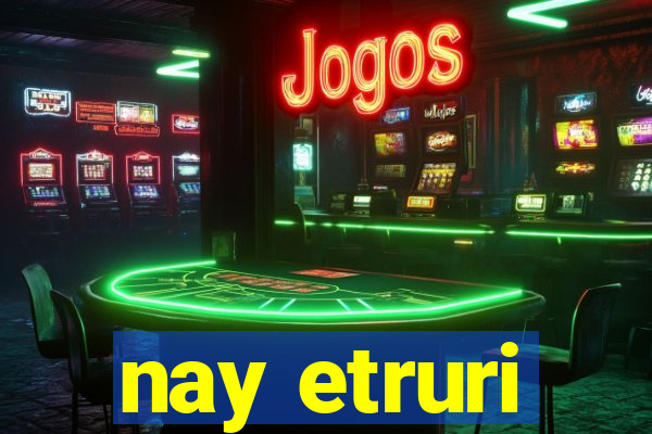 nay etruri