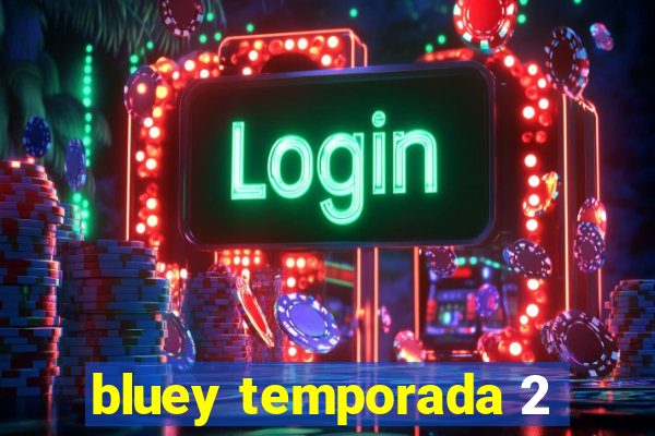 bluey temporada 2