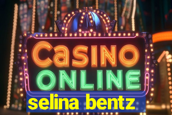 selina bentz
