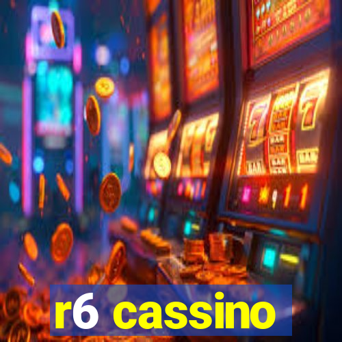 r6 cassino