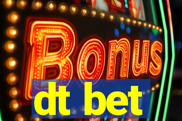 dt bet