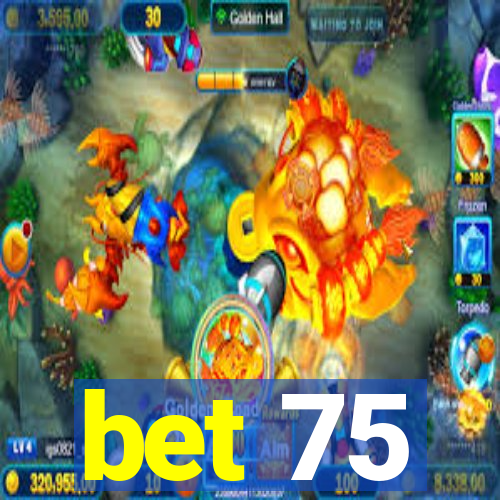 bet 75