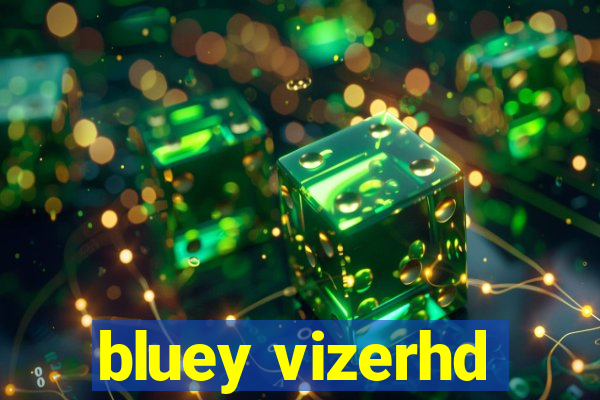 bluey vizerhd