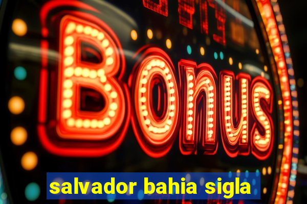 salvador bahia sigla