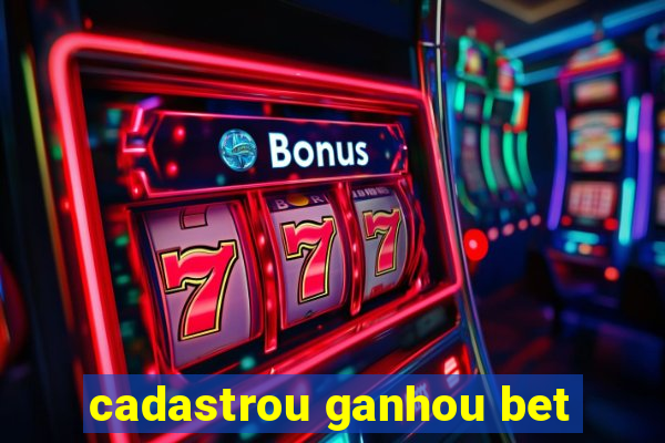 cadastrou ganhou bet