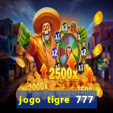 jogo tigre 777 como jogar