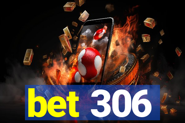bet 306