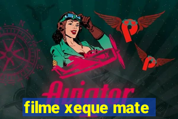 filme xeque mate