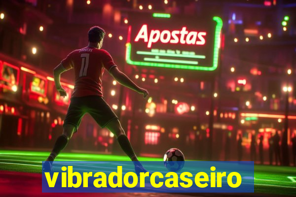 vibradorcaseiro