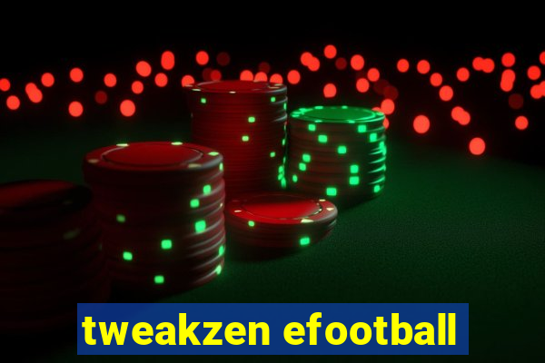 tweakzen efootball