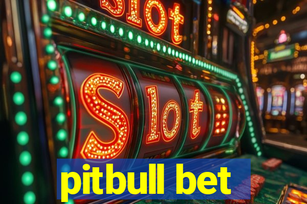 pitbull bet