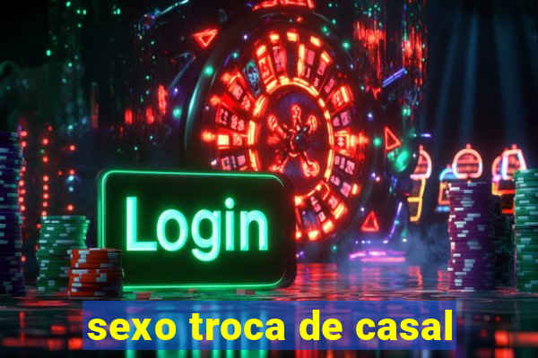 sexo troca de casal