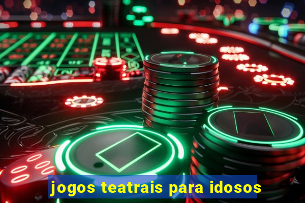 jogos teatrais para idosos