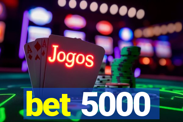 bet 5000