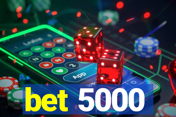 bet 5000
