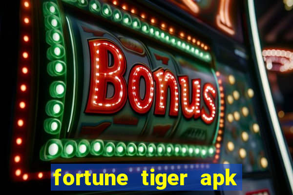 fortune tiger apk dinheiro infinito