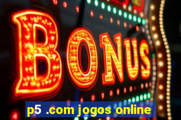 p5 .com jogos online