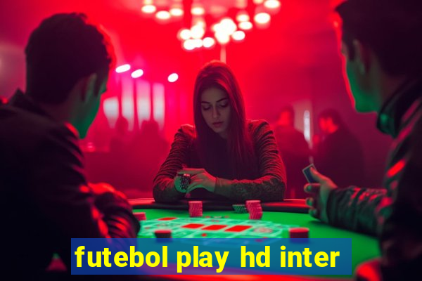 futebol play hd inter