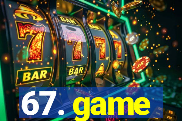 67. game
