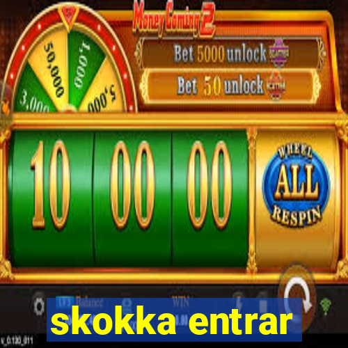 skokka entrar
