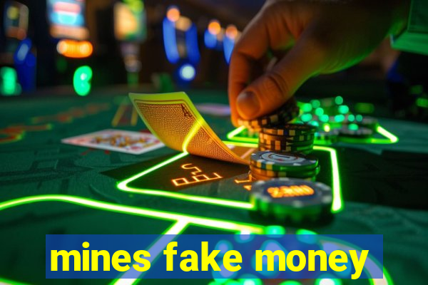 mines fake money