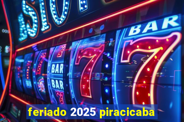 feriado 2025 piracicaba
