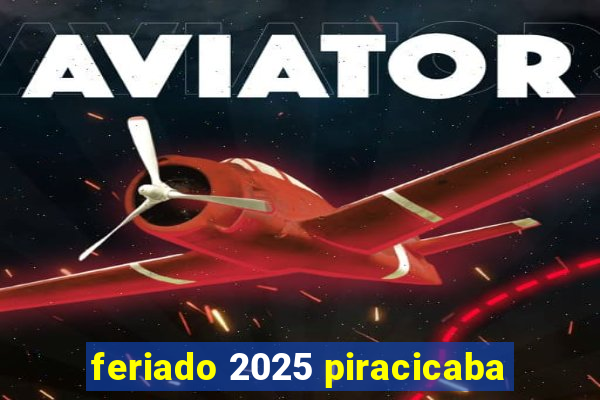 feriado 2025 piracicaba