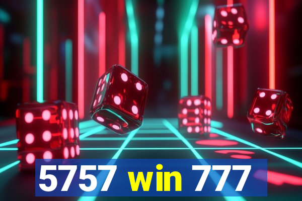 5757 win 777