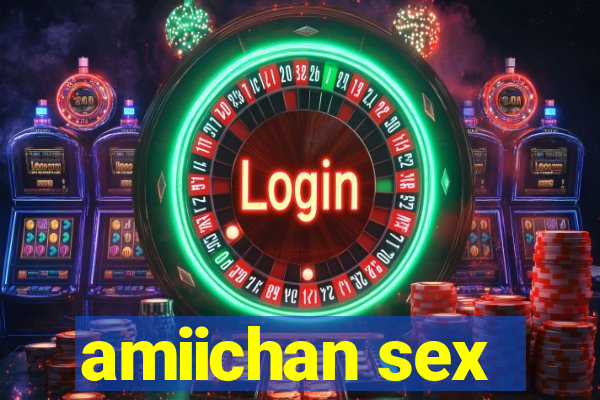 amiichan sex
