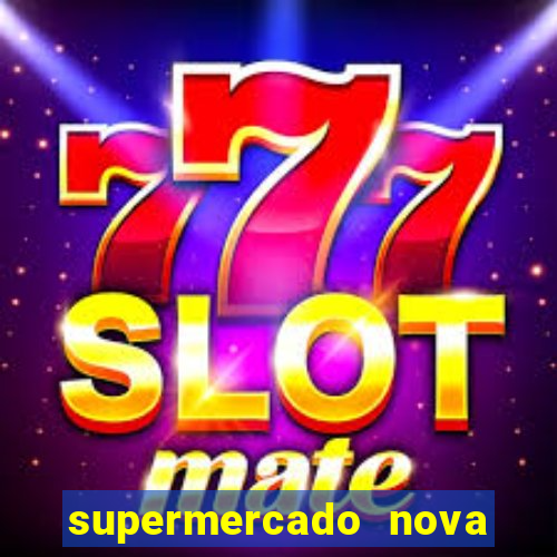 supermercado nova gera  o vila cisper