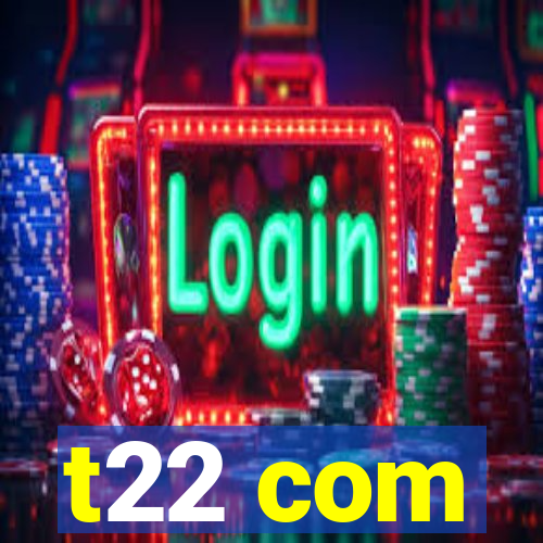 t22 com