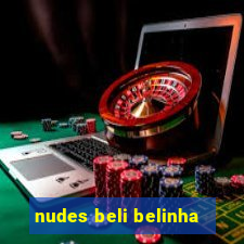 nudes beli belinha