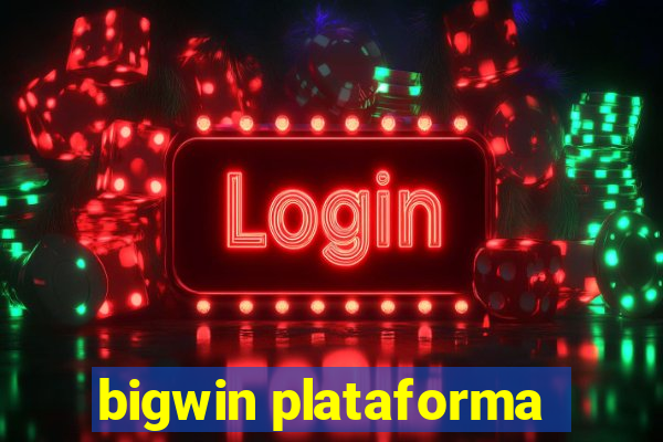 bigwin plataforma